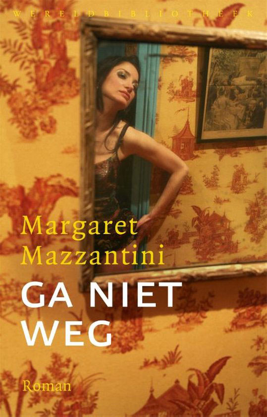 Ga niet weg (Non ti muovere) - Margaret Mazzantini